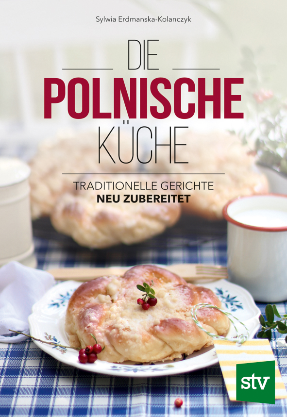 Sylwia Erdmanska-Kolanczyk: Die Polnische Küche