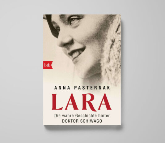 Anna Pasternak: Lara. Die wahre Geschichte hinter Doktor Schiwago. btb, 432 S., €12,40