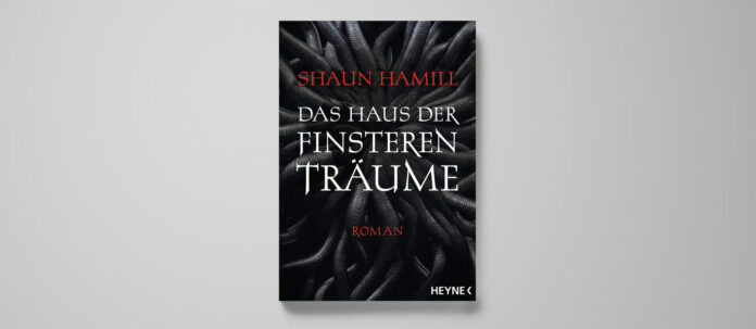 Shaun Hamill: Das Haus der finsteren Träume