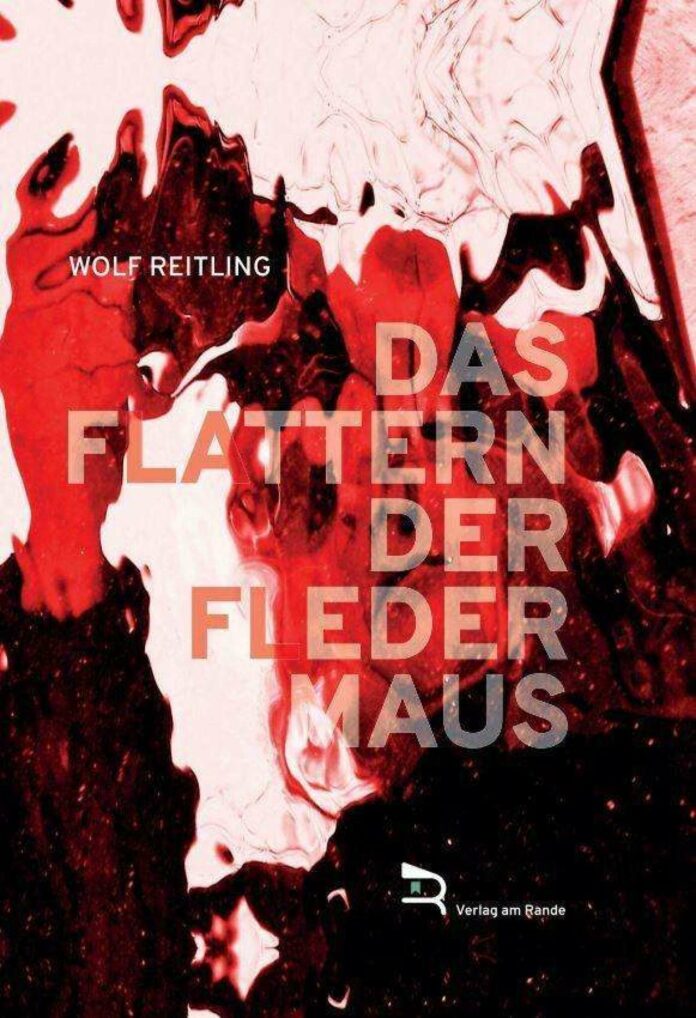Wolf Reitling: Das Flattern Der Fledermaus. Verlag am Rande, 331 Seiten, €24,20